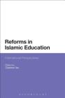 Reforms in Islamic Education: International Perspectives By Charlene Tan (Editor), Yasir Suleiman (Editor) Cover Image