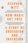 How Music Got Free: A Story of Obsession and Invention By Stephen Witt Cover Image