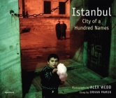 Alex Webb: Istanbul: City of a Hundred Names By Alex Webb (Photographer), Orhan Pamuk (Text by (Art/Photo Books)) Cover Image