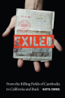Exiled: From the Killing Fields of Cambodia to California and Back By Katya Cengel Cover Image