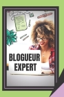 Blogueur Expert: Le guide du blogger puissant By Mentes Libres Cover Image