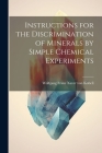 Instructions for the Discrimination of Minerals by Simple Chemical Experiments By Wolfgang Franz Xaver Von Kobell Cover Image