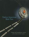 Native American Bolo Ties: Vintage and Contemporary Artistry By Diana F. Pardue, Sandfield Norman L., Norman L. Sandfield Cover Image
