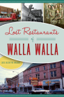 Lost Restaurants of Walla Walla (American Palate) By Catie McIntyre Walker Cover Image
