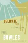Delicate Prey: And Other Stories By Paul Bowles, Vendela Vida (Foreword by) Cover Image
