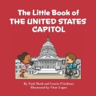 The Little Book of the United States Capitol: Introduction to the United States Capitol, Congress, Government, American Landmarks for Kids Ages 3 10, Cover Image