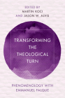 Transforming the Theological Turn: Phenomenology with Emmanuel Falque By Martin Koci (Editor), Jason Alvis (Editor) Cover Image