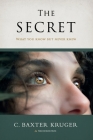 The Secret: What You Know But Never Knew By C. Baxter Kruger, Tom Carroll (Cover Design by) Cover Image