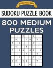 Sudoku Puzzle Book, 800 MEDIUM Puzzles: Single Difficulty Level For No Wasted Puzzles Cover Image