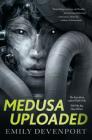 Medusa Uploaded: A Novel (The Medusa Cycle #1) By Emily Devenport Cover Image