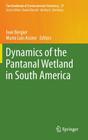 Dynamics of the Pantanal Wetland in South America (Handbook of Environmental Chemistry #37) By Ivan Bergier (Editor), Mario Luis Assine (Editor) Cover Image