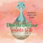 Diego the Dinosaur counts to 10 in Tongan and English: My first counting book Cover Image