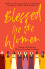 Blessed Are the Women: Naming & Reclaiming Women's Stories from the Gospels By Claire McKeever-Burgett Cover Image