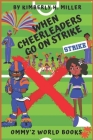 When Cheerleaders Go on STRIKE!: Ommy'z World Chapter Books By Kimberly H. Miller Cover Image