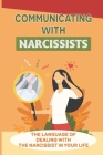 Communicating With Narcissists: The Language Of Dealing With The Narcissist In Your Life: Work With A Narcissist By Ruby Spalter Cover Image
