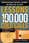 Lessons from 100,000 Cold Calls: Selling Techniques That Work...No Matter How Many Calls You Make By Stewart Rogers Cover Image