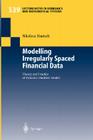 Modelling Irregularly Spaced Financial Data: Theory and Practice of Dynamic Duration Models (Lecture Notes in Economic and Mathematical Systems #539) By Nikolaus Hautsch Cover Image