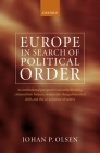 Europe in Search of Political Order: An Institutional Perspective on Unity/Diversity, Citizens/Their Helpers, Democratic Design/Historical Drift and t By Johan Olsen Cover Image