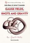 Gauge Fields, Knots and Gravity (Knots and Everything #4) Cover Image