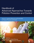 Handbook of Advanced Approaches Towards Pollution Prevention and Control: Volume 2: Legislative Measures and Sustainability for Pollution Prevention a By Rehab O. Abdel Rahman (Editor), Chaudhery Mustansar Hussain (Editor) Cover Image