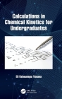 Calculations in Chemical Kinetics for Undergraduates By Eli Usheunepa Yunana Cover Image