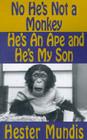 No He's Not a Monkey, He's an Ape and He's My Son Cover Image