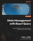 State Management with React Query: Improve developer and user experience by mastering server state in React Cover Image