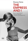 The Empress and I: How an Ancient Empire Collected, Rejected and Rediscovered Modern Art Cover Image