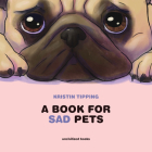 A Book for Sad Pets By Kristin Tipping Cover Image