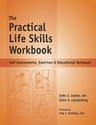 The Practical Life Skills Workbook: Self-Assessments, Exercises & Educational Handouts Cover Image