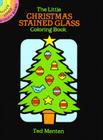 The Little Christmas Stained Glass Coloring Book (Dover Stained Glass Coloring Book) By Ted Menten Cover Image