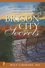 Bryson City Secrets: Even More Tales of a Small-Town Doctor in the Smoky Mountains By Walt Larimore MD Cover Image
