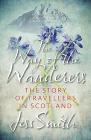 Way of the Wanderers: The Story of Travellers in Scotland By Jess Smith Cover Image