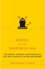 Devils on the Deep Blue Sea: The Dreams, Schemes, and Showdowns That Built America's Cruise-Ship Empires Cover Image