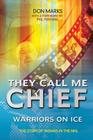 They Call Me Chief: Warriors on Ice [With DVD] Cover Image