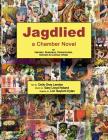 Jagdlied: a Chamber Novel for Narrator, Musicians, Pantomimists, Dancers & Culinary Artists (black and white paperback) Cover Image
