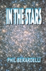 In the Stars: Cosmic Reports and Commentary 2003-2005 By Phil Berardelli Cover Image