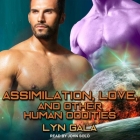 Assimilation, Love, and Other Human Oddities Lib/E By John Solo (Read by), Lyn Gala Cover Image