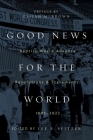Good News for the World: Baptist World Alliance Resolutions and Statements, 1905-2023 By Lee B. Spitzer (Editor), Elijah M. Brown (Preface by) Cover Image