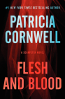 Flesh and Blood: A Scarpetta Novel (Kay Scarpetta Series #22) By Patricia Cornwell Cover Image