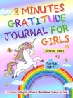 3 Minutes Gratitude Journal for Girls: The Unicorn Gratitude Journal For Girls: The 3 Minute, 90 Day Gratitude and Mindfulness Journal for Kids Ages 4 By Shirley Turley Cover Image