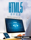 Html5 2022: The Best Guide to Formatting Websites and Learning the Basics of Web Design. Use HTML to Create Innovative Websites an Cover Image