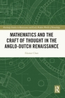 Mathematics and the Craft of Thought in the Anglo-Dutch Renaissance (Routledge Studies in Renaissance and Early Modern Worlds of) By Eleanor Chan Cover Image