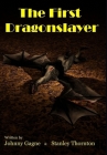 The First Dragonslayer By Johnny Gagne, Stanley S. Thornton Cover Image