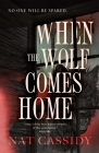 When the Wolf Comes Home By Nat Cassidy Cover Image