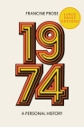 1974: A Personal History By Francine Prose Cover Image