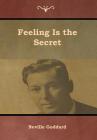 Feeling Is the Secret By Neville Goddard Cover Image