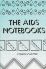 The AIDS Notebooks By Stephen Schecter Cover Image