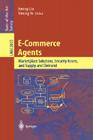 E-Commerce Agents: Marketplace Solutions, Security Issues, and Supply and Demand Cover Image