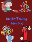 Number Tracing Book 1-50: Number Workbook for Kids Ages 3-8,50 Pages, Practice Handwriting Skill and Counting Number from 0 to 50 (Tracing Books By Pointed Sacoba Cover Image